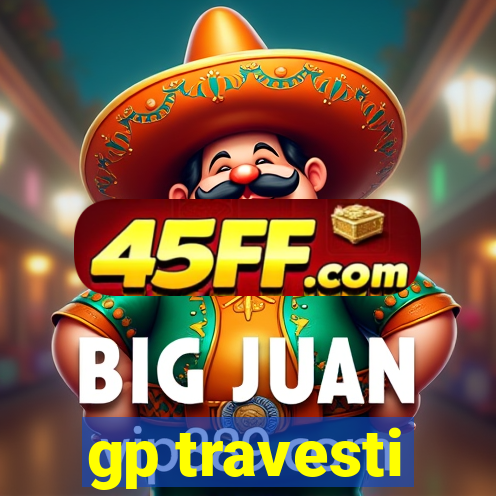gp travesti